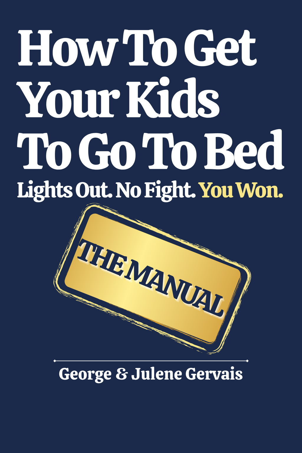 How To Get Your Kids To Go To Bed: eBook