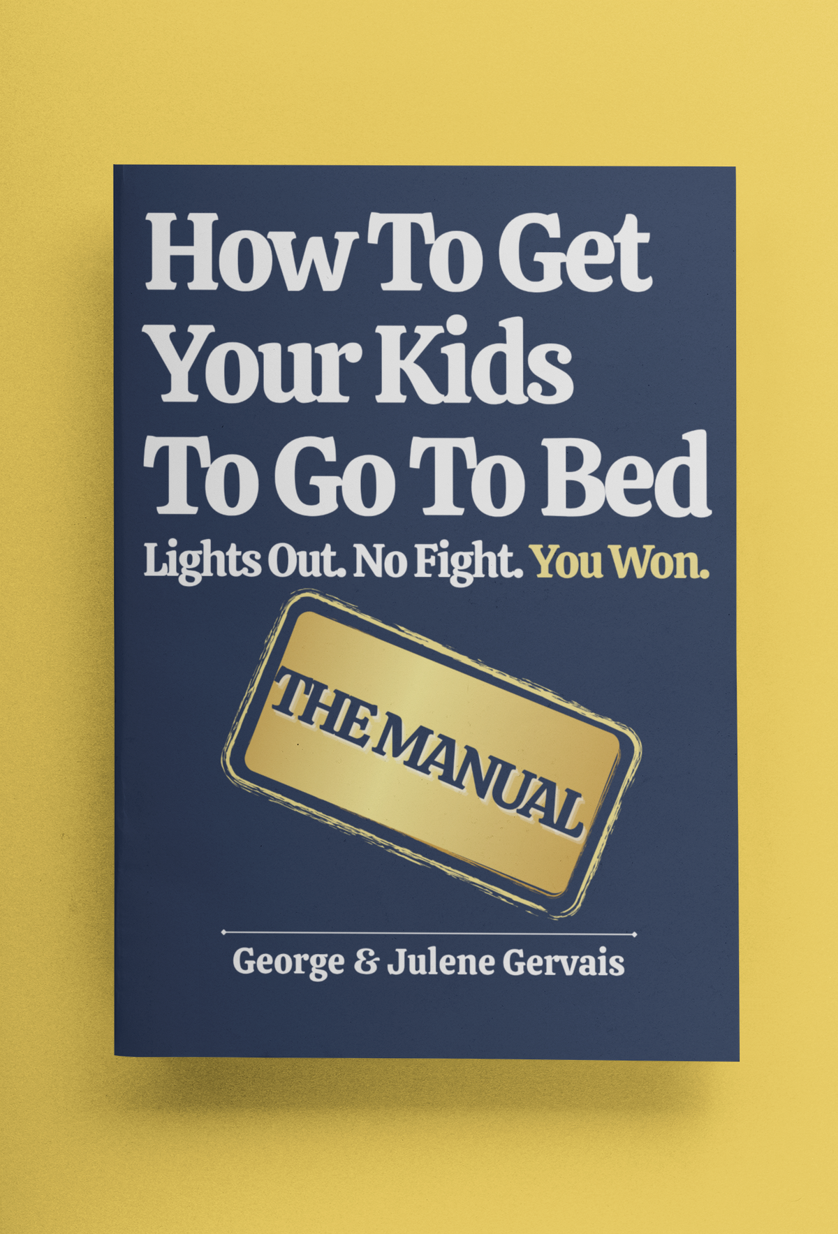 How To Get Your Kids To Go To Bed: Paperback + eBook