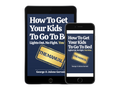 How To Get Your Kids To Go To Bed: eBook